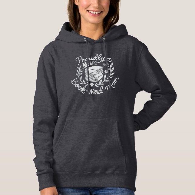 Proudly a Book-Nerd Mum, Mother, Reader and Book  Hoodie (Front)