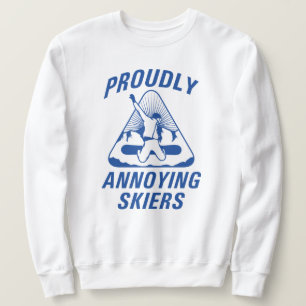 Proudly Annoying Skiers Sweatshirt