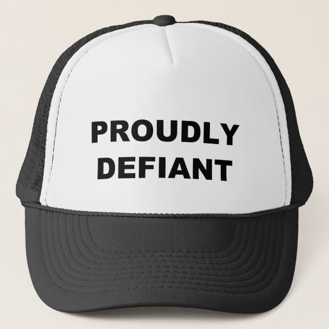 Proudly Defiant Trucker Hat (Front)