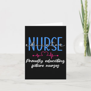 Proudly Educating Future Nurses Nurse Educator  Card