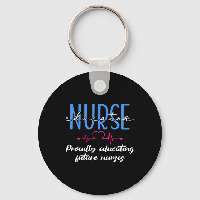 Proudly Educating Future Nurses Nurse Educator  Key Ring (Front)