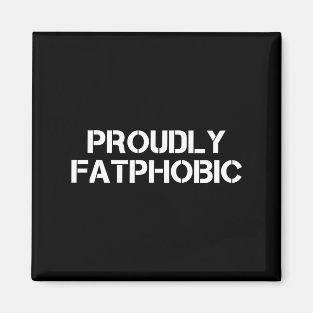 Proudly Fatphobic Funny Gym Print With Hilarious Q Magnet (Front)