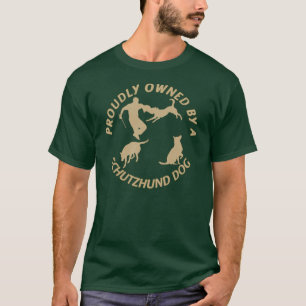 Proudly Owned by a Schutzhund Dog T-Shirt