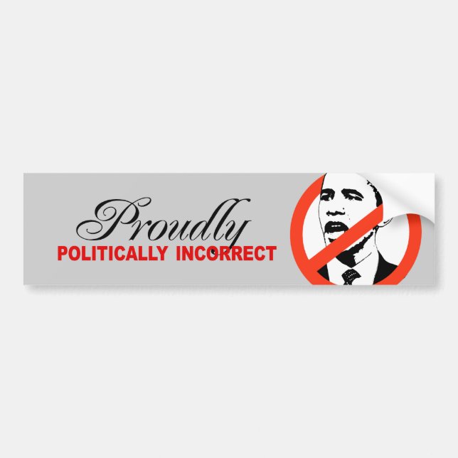 PROUDLY POLITICALLY INCORRECT BUMPER STICKER (Front)