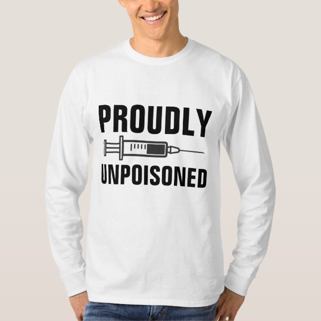 PROUDLY UNPOISONED ANTI-VACCINE T-SHIRTS (Front)