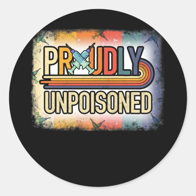 Proudly Unpoisoned Antivax No Vax Anti Vaccine Classic Round Sticker (Front)