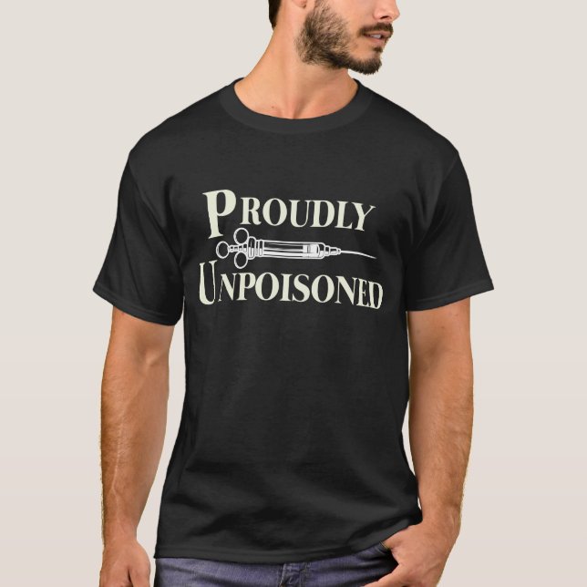 Proudly Unpoisoned Funny Saying T-Shirt (Front)