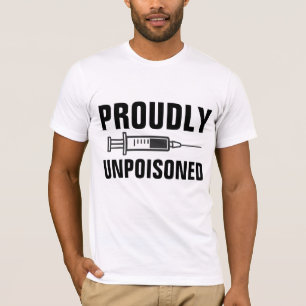 PROUDLY UNPOISONED VACCINE T-SHIRTS