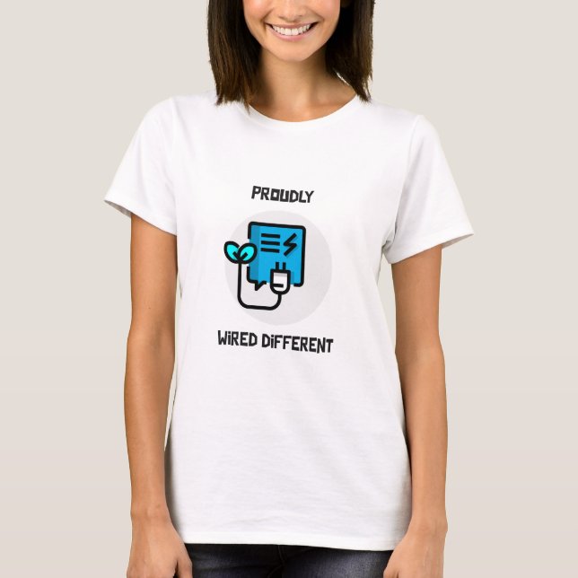 Proudly wired different - neurodiversity tee (Front)