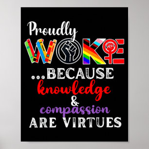 Proudly Woke Because Knowledge Comon Are Virtues Poster