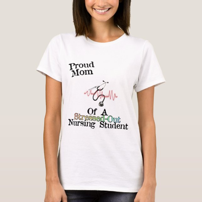 ProudMom of a Nursing Student T-Shirt (Front)