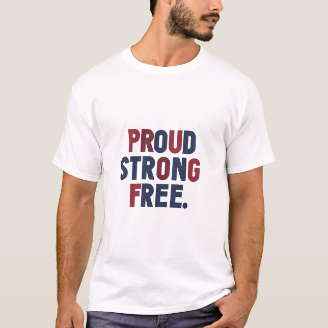 PROUND STRONG FREE. T-Shirt (Front)