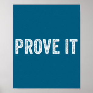 Prove It Text Testing Day Funny Saying Sarcastic V Poster