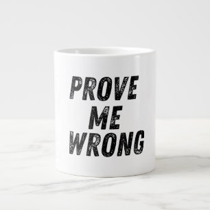 Prove Me Wrong Mug Motivational Bold Typography