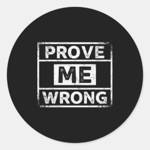 Prove Me Wrong Vintage Distressed Motivational Classic Round Sticker