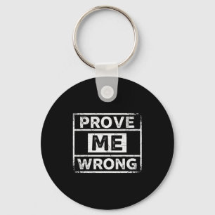 Prove Me Wrong Vintage Distressed Motivational  Key Ring