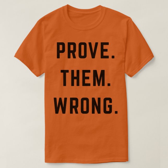 PROVE THEM WRONG 1 T-Shirt (Design Front)