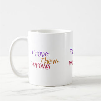 Prove Them Wrong Bold & Determined Message Coffee Mug