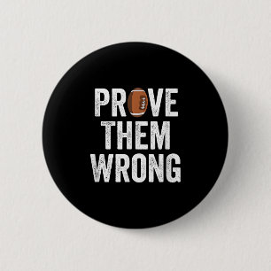 Prove Them Wrong Football Motivational Sitive Mind 6 Cm Round Badge