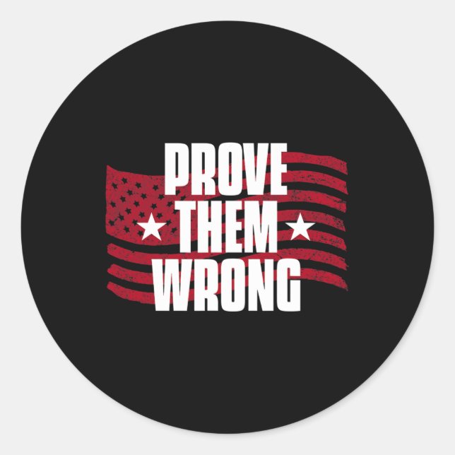 Prove Them Wrong Inspirational Saying Motivational Classic Round Sticker (Front)