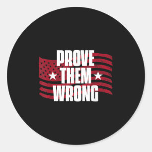 Prove Them Wrong Insrational Saying Motivational W Classic Round Sticker