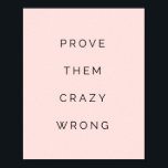 Prove Them Wrong Motivational Quote Blush Pink Poster<br><div class="desc">Did you know you can change the background colour to any colour your want or add your own photo to the background of the quote? Simply click the "Customise it" button and delete the pink background and either add you own photo or choose a new background colour from the colour...</div>