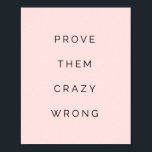 Prove Them Wrong Motivational Quote Blush Pink Poster<br><div class="desc">Did you know you can change the background colour to any colour your want or add your own photo to the background of the quote? Simply click the "Customise it" button and delete the pink background and either add you own photo or choose a new background colour from the colour...</div>