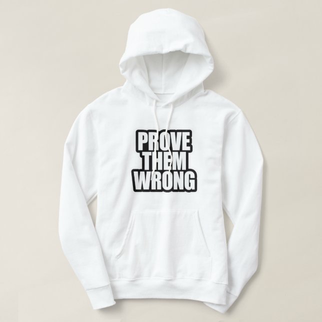 Prove Them Wrong – Motivational Quote Design Hoodie (Design Front)