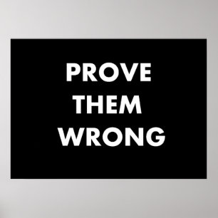 Prove them wrong poster