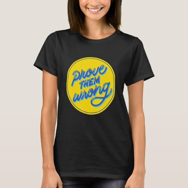 Prove Them Wrong Self Love  Motivational T-Shirt (Front)