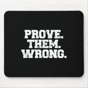 Prove Them Wrong Srt Gym Motivation Distressed Log Mouse Pad