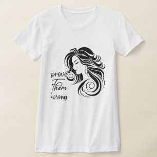 Prove them wrong T-Shirt