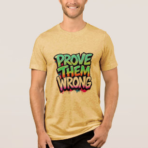 Prove Them Wrong Tri-Blend Shirt