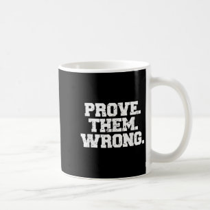 Prove Them Wrong Workout Training Motivation Logo  Coffee Mug