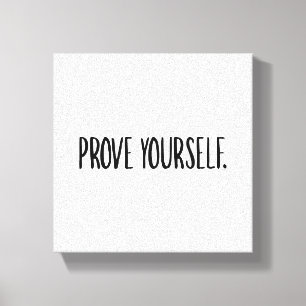 Prove Yourself Canvas Print