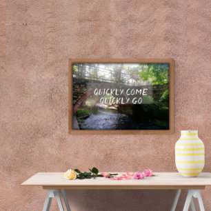 Proverb Quickly come quickly go poster