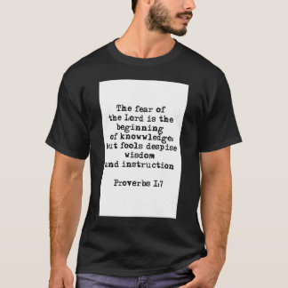 Proverbs 1:7| The fear of the Lord  T-Shirt