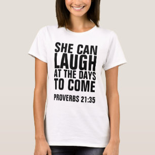 PROVERBS 21WOMAN T-SHIRTS, SHE CAN LAUGH T-Shirt