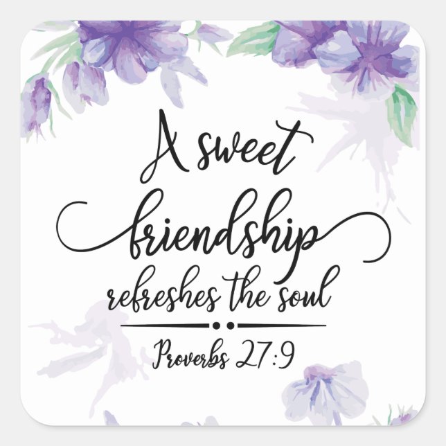 Proverbs 27:9 Sweet Friendship Refreshes the Soul Square Sticker (Front)