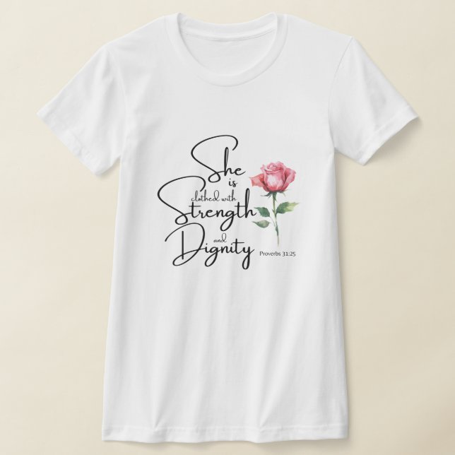 Proverbs 31:25 She is clothed Bible Verse Flower T-Shirt (Laydown)