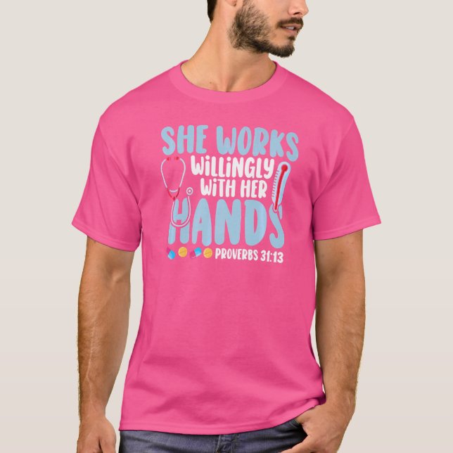 Proverbs 31 She Works Willingly With Her Hands Nur T-Shirt (Front)