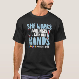 Proverbs 31 She Works Willingly With Her Hands Nur T-Shirt