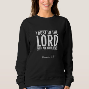 Proverbs 35 Trust In The Lord With All Your Heart Sweatshirt