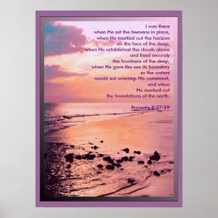 Proverbs 8:27-29, I was there... POSTER PRINT
