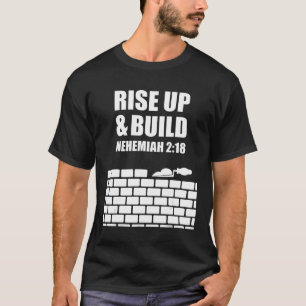 proverbs bible study Nehemiah 2 18 T-Shirt