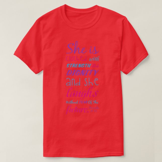 Proverbs She is Clothed in Strength and Dignity Pr T-Shirt (Design Front)