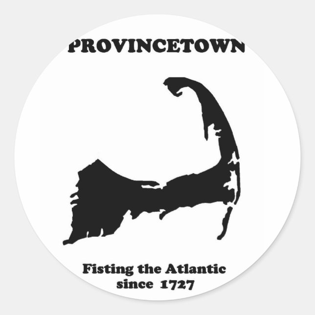 Provincetown - Fisting the Atlantic since 1727 Classic Round Sticker (Front)