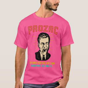 Prozac Sometimes You Feel Like A Nut Sometimes You T-Shirt