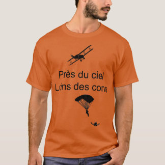 Prs du ciel loins des cons T-Shirt