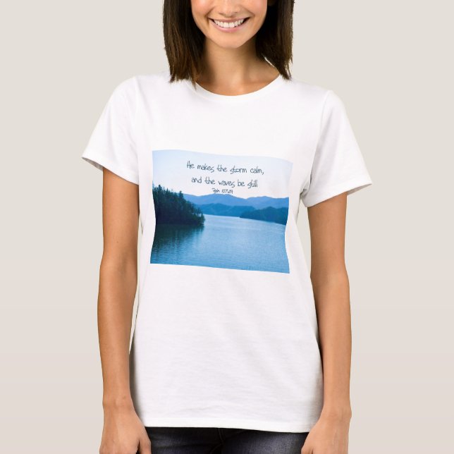 Ps 107:29 He makes the storm calm T-Shirt (Front)